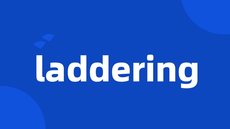 laddering