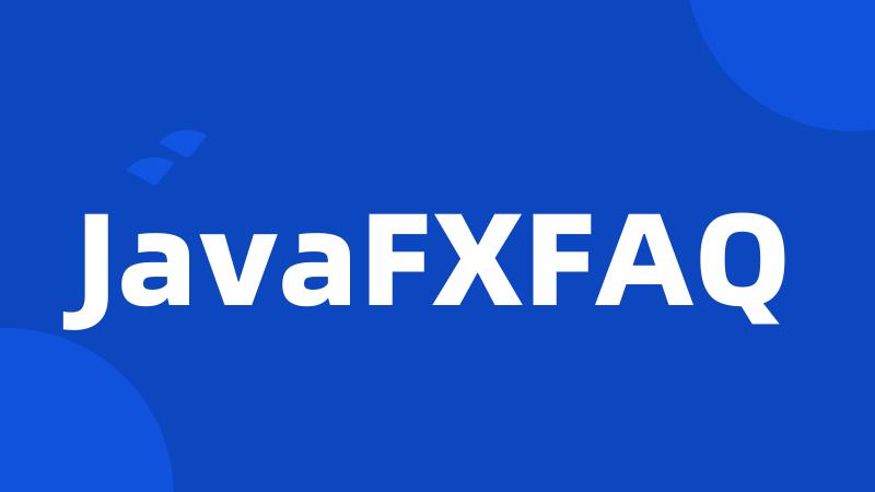 JavaFXFAQ