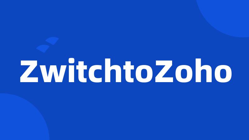 ZwitchtoZoho