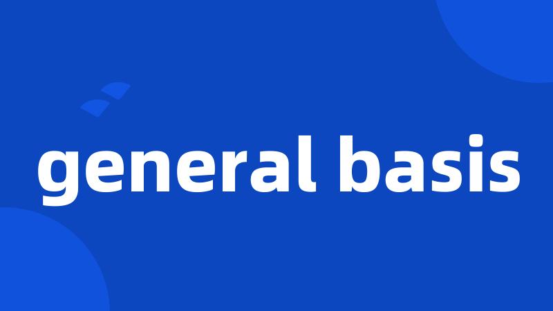 general basis