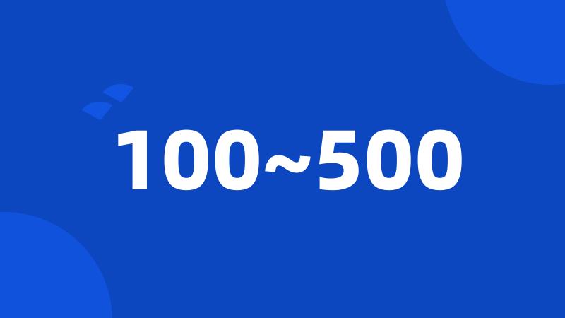 100~500