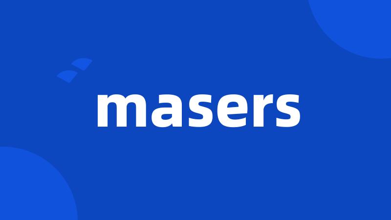 masers