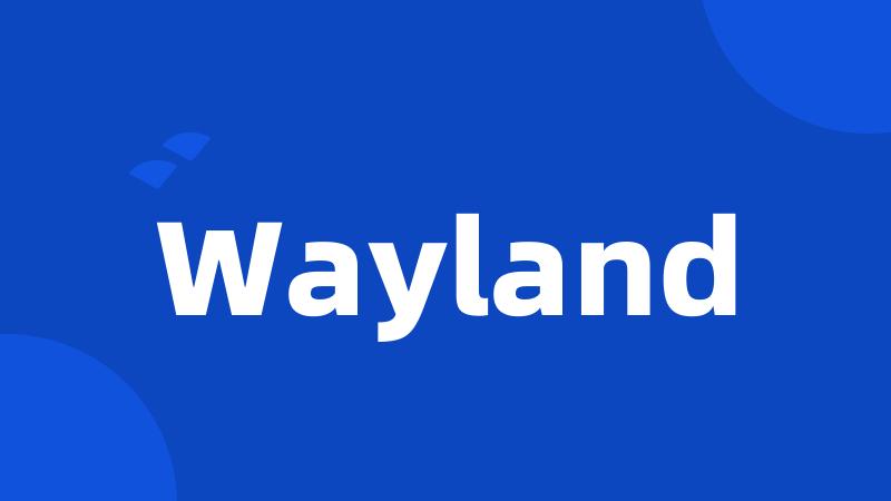 Wayland