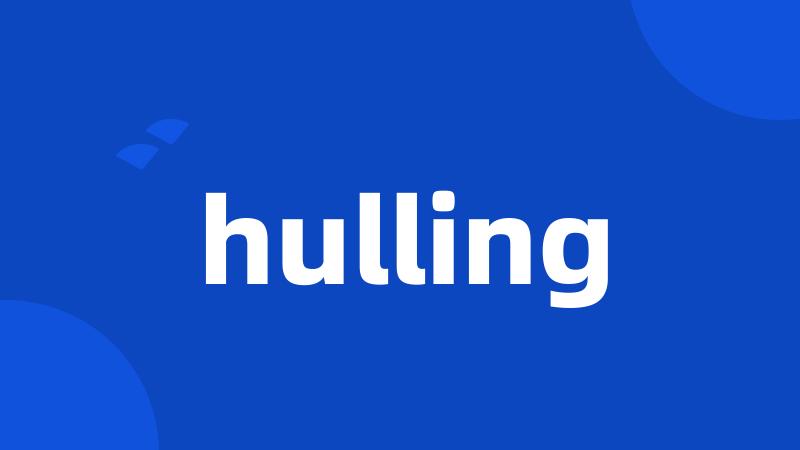 hulling