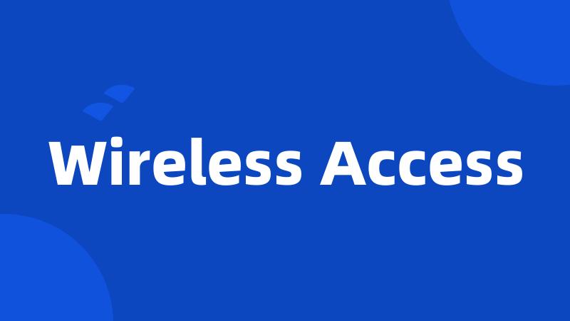 Wireless Access