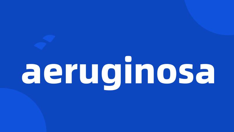 aeruginosa