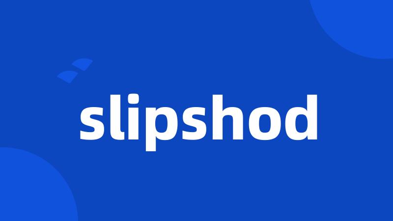 slipshod