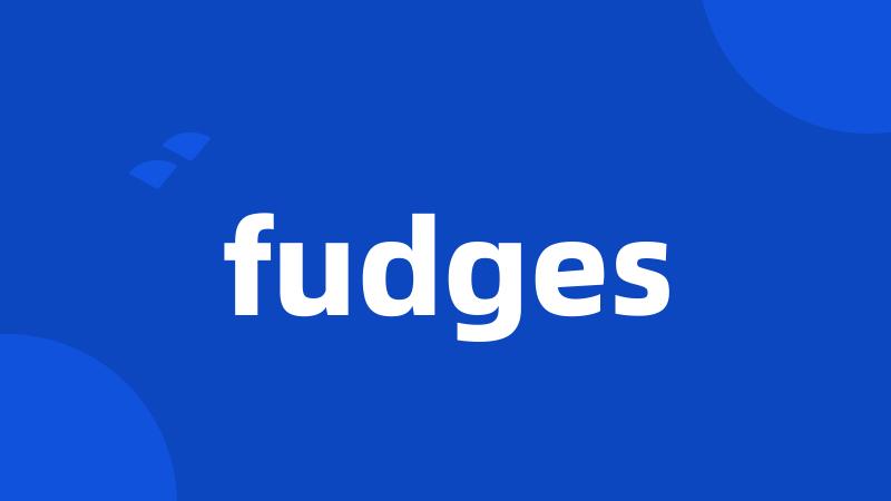 fudges