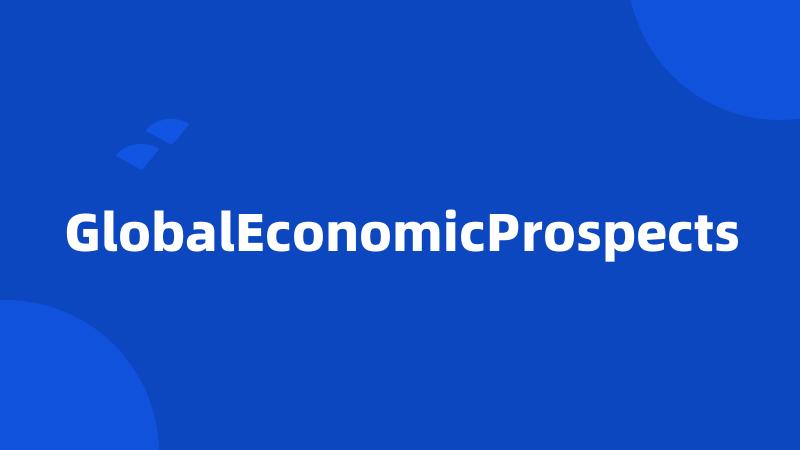 GlobalEconomicProspects