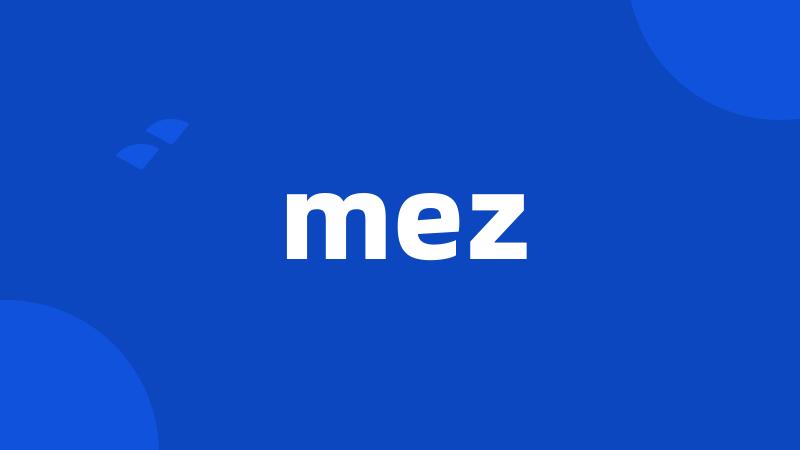 mez