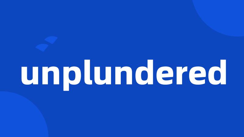 unplundered