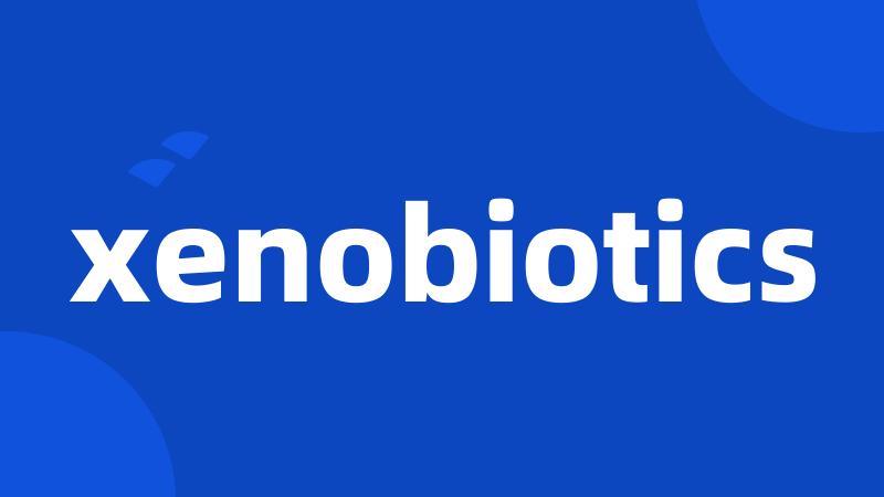 xenobiotics