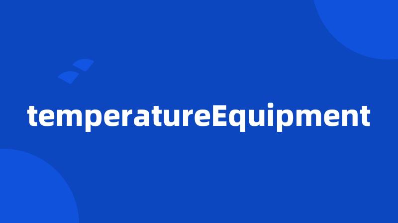 temperatureEquipment