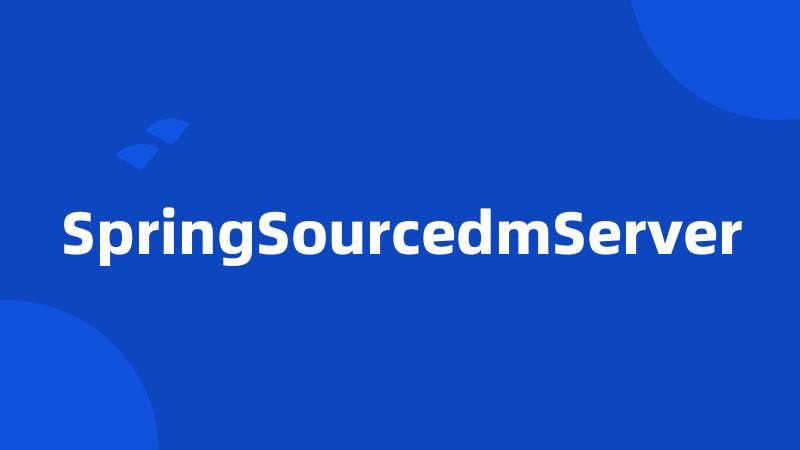 SpringSourcedmServer