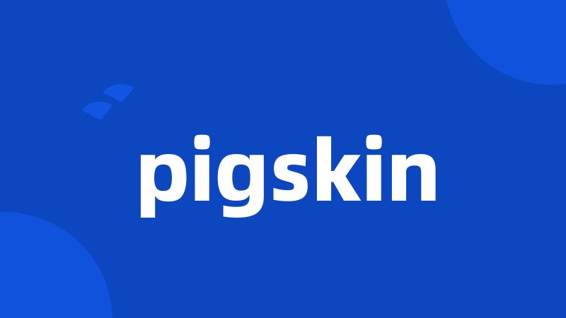 pigskin