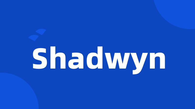 Shadwyn