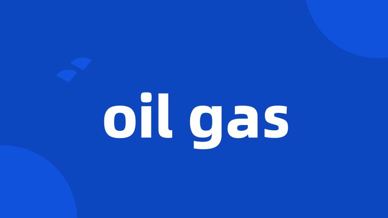 oil gas