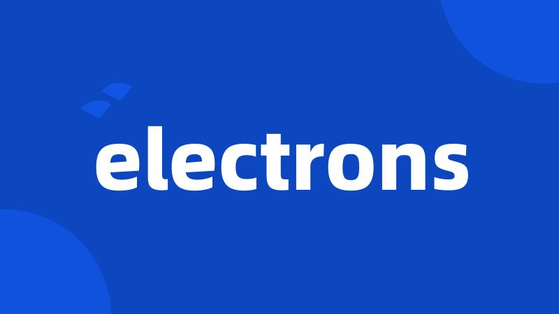 electrons