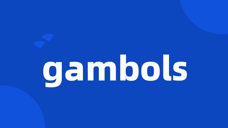 gambols