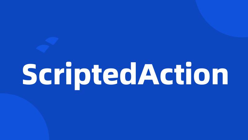 ScriptedAction