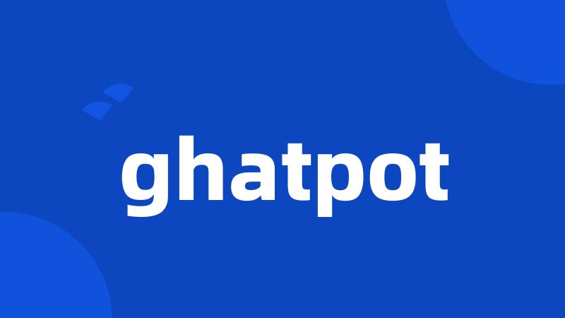 ghatpot