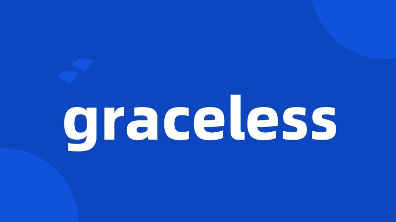 graceless