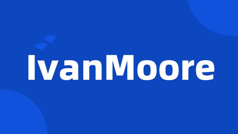 IvanMoore