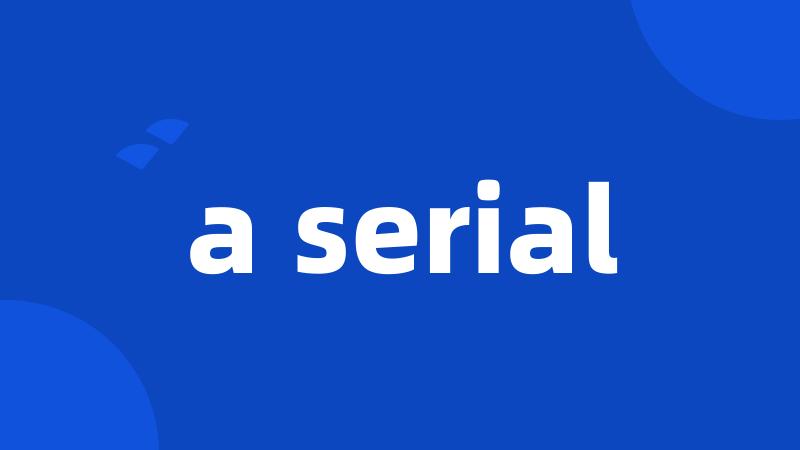 a serial