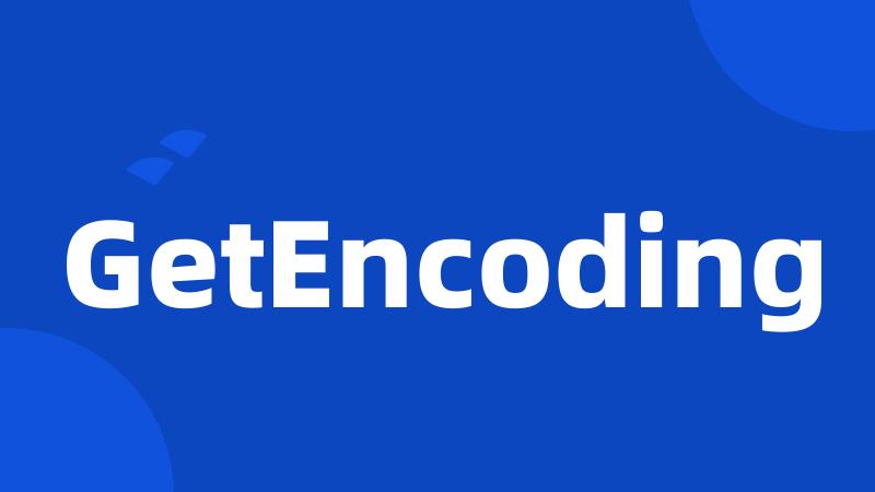 GetEncoding