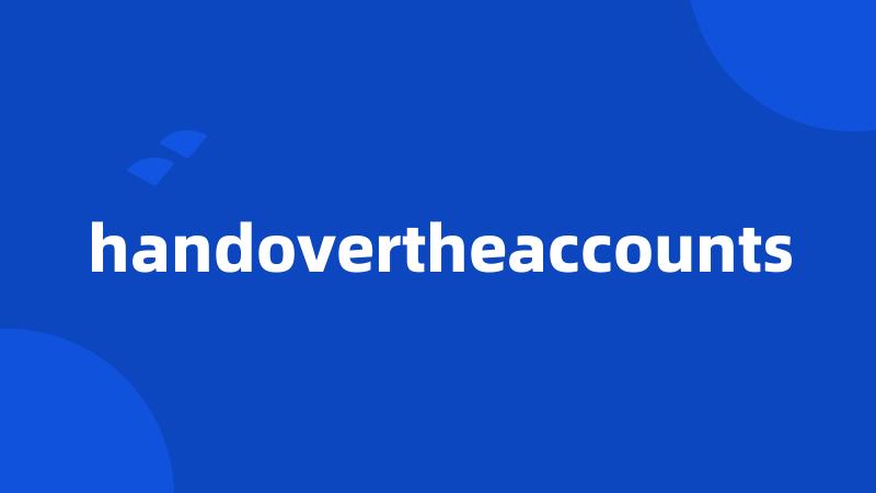 handovertheaccounts