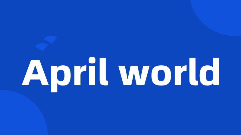 April world