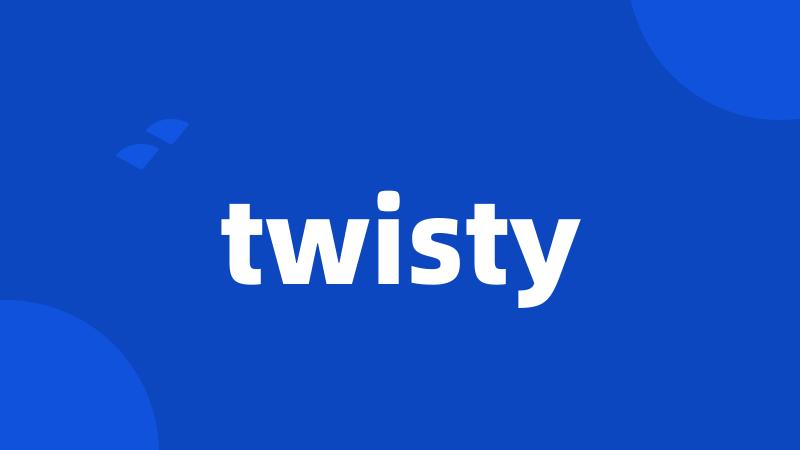 twisty