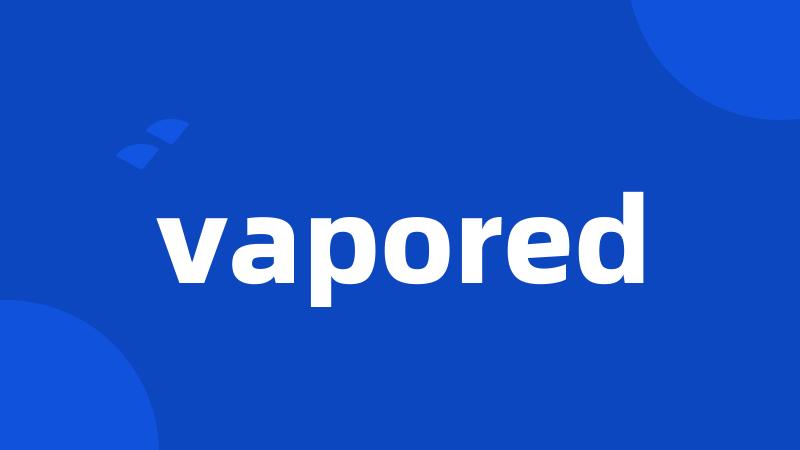 vapored