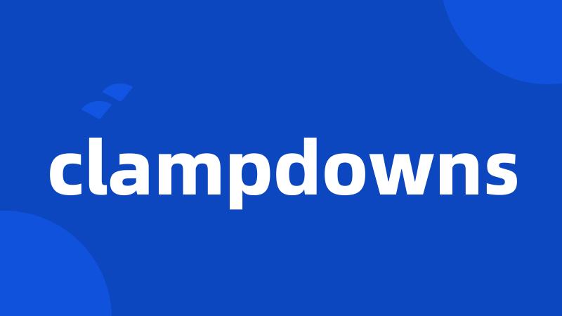 clampdowns