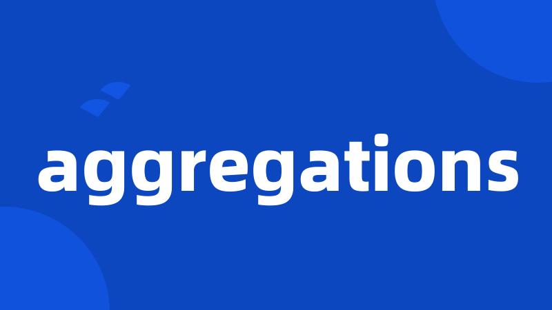 aggregations