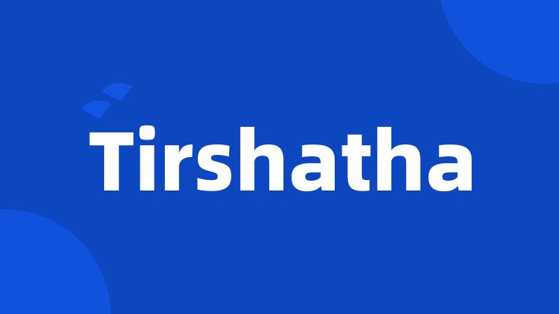 Tirshatha