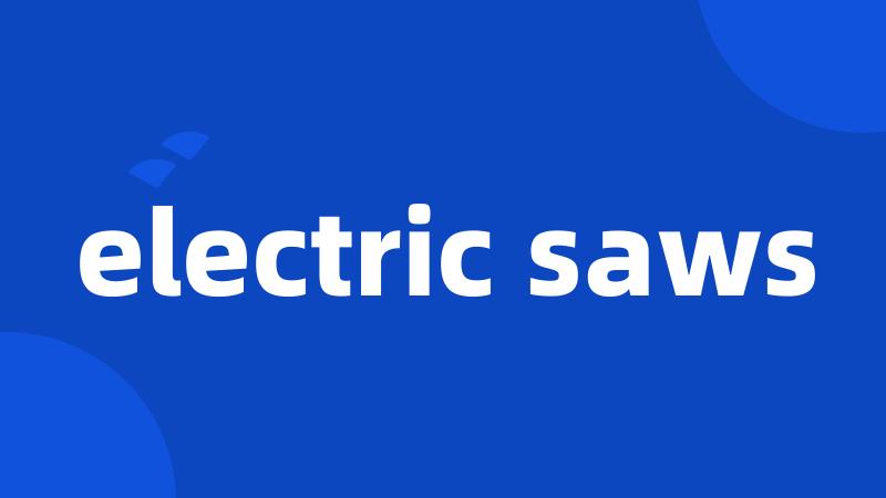 electric saws