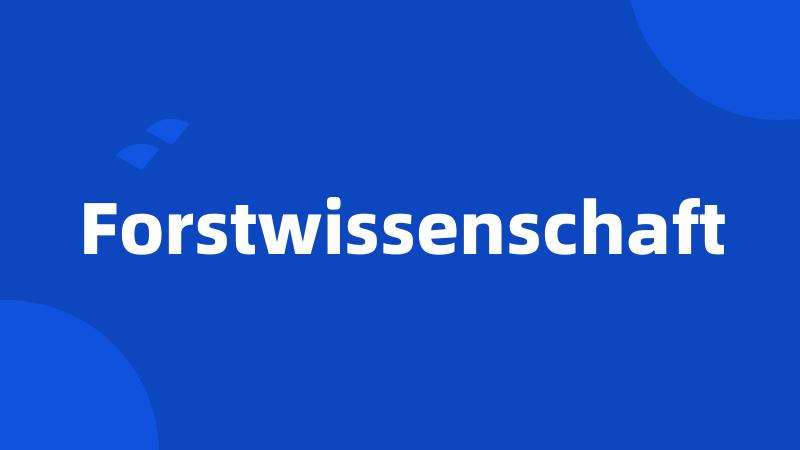 Forstwissenschaft