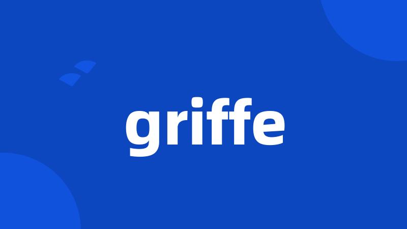 griffe