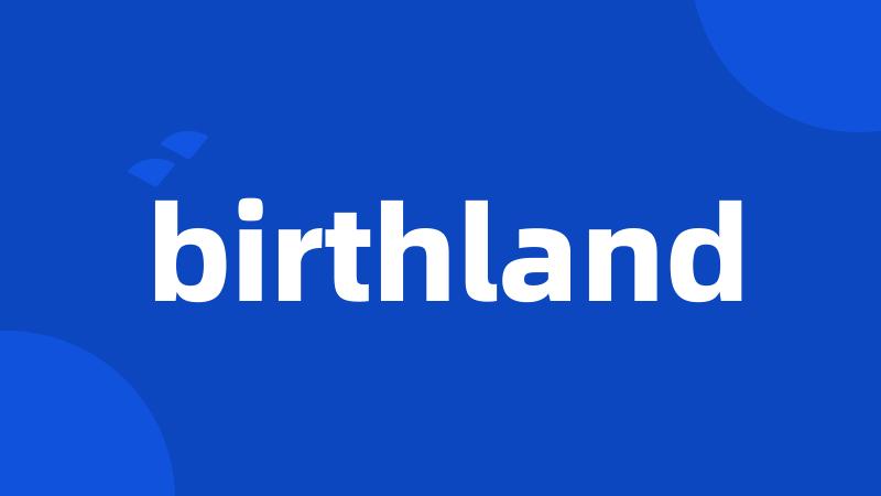 birthland