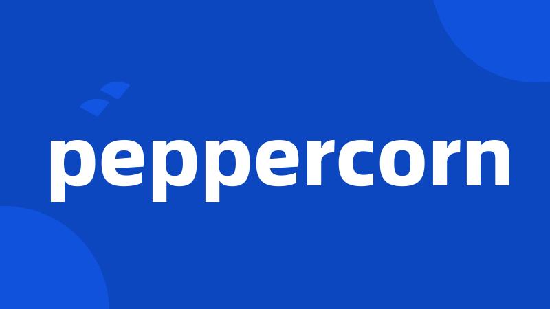 peppercorn