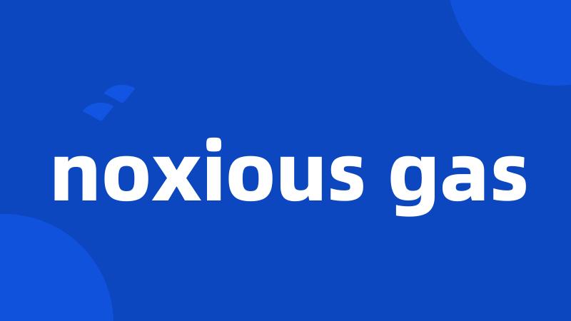 noxious gas