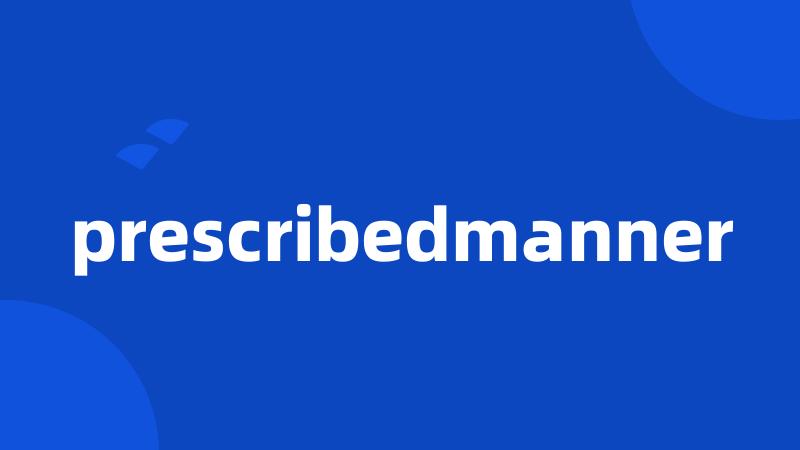 prescribedmanner