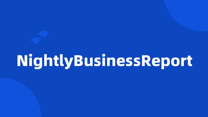 NightlyBusinessReport