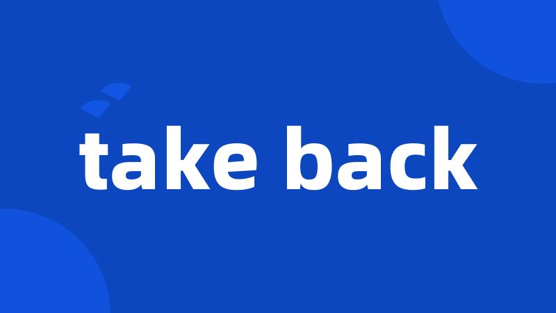 take back