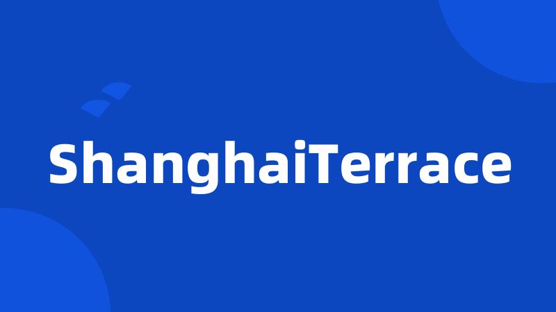 ShanghaiTerrace