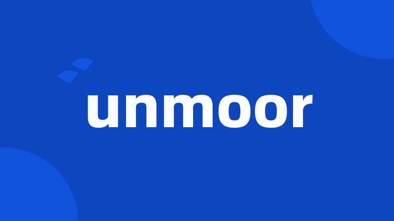 unmoor