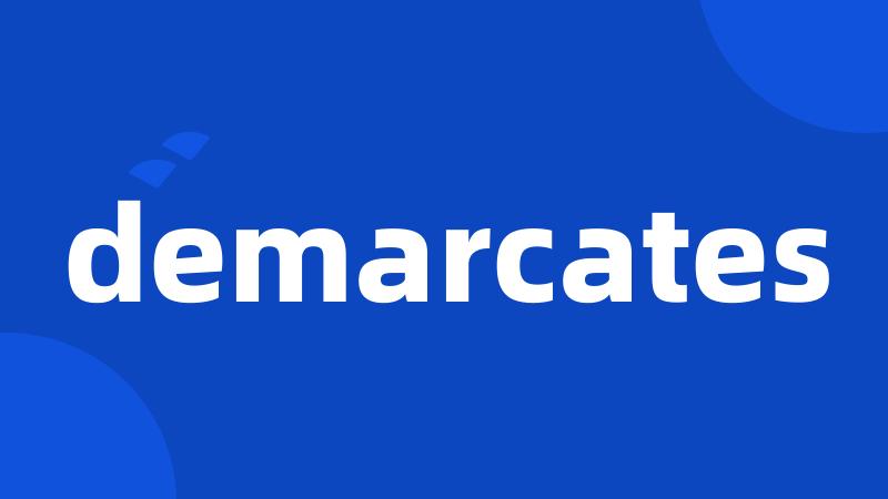 demarcates