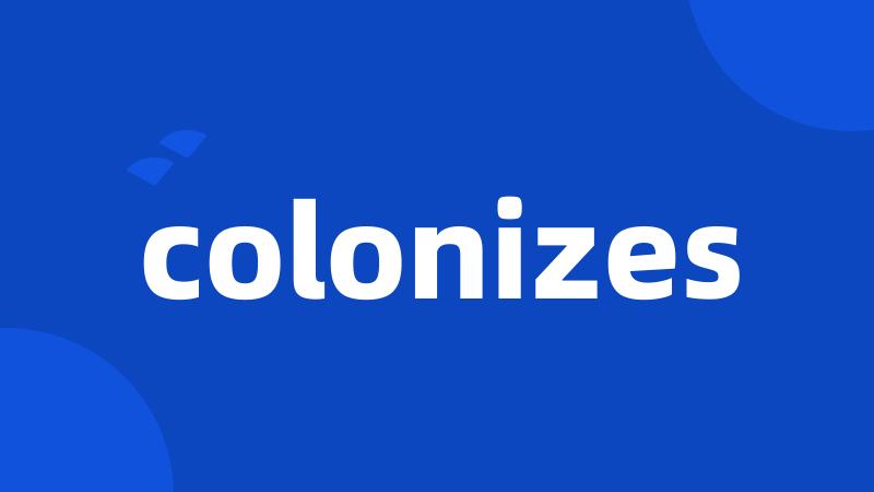 colonizes