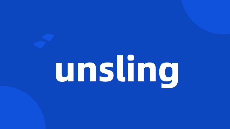 unsling